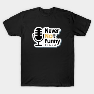 never not funny Podcast T-Shirt